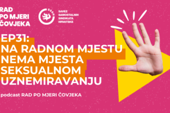 PODCAST Rad po mjeri čovjeka EP31: Na radnom mjestu nema mjesta seksualnom uznemiravanju