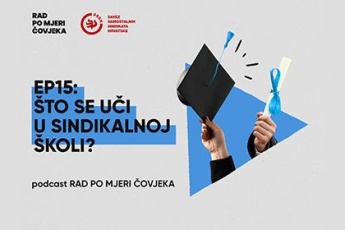 PODCAST Rad po mjeri čovjeka EP15: Što se uči u sindikalnoj školi?