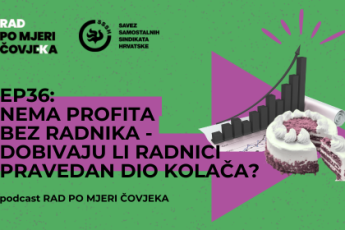Podcast Rad po mjeri čovjeka EP36: Nema profita bez radnika - dobivaju li radnici pravedan dio kolača?
