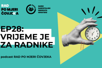 PODCAST Rad po mjeri čovjeka EP28: Vrijeme je za radnike