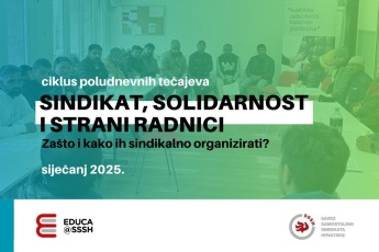 EDUCA@SSSH: Poludnevni tečaj „Sindikat, solidarnost i strani radnici: Zašto i kako ih sindikalno organizirati?“