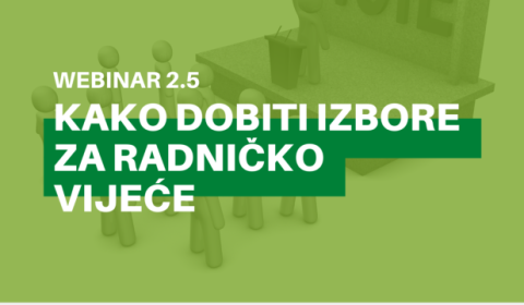 Webinar 2.5: Kako dobiti izbore za radničko vijeće