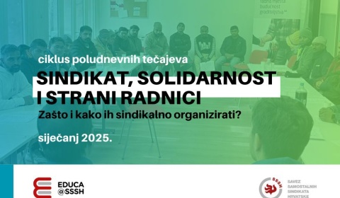 Ciklus tečajeva „Sindikat, solidarnost i strani radnici: Zašto i kako ih sindikalno organizirati?“